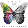 William Green - Trap Bop - Single